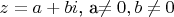 $z=a+bi$, a\neq 0, b\neq 0