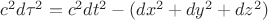 $c^2d\tau^2=c^2dt^2-(dx^2+dy^2+dz^2)$