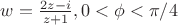 $w=\frac{2z-i}{z+1} ,{0<\phi<\pi/4}$