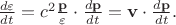 $\frac{d\varepsilon}{dt}=c^2\frac{\mathbf{p}}{\varepsilon} \cdot \frac{d\mathbf{p}}{dt}=\mathbf{v}\cdot \frac{d\mathbf{p}}{dt}.$