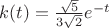 $k(t)=\frac {\sqrt 5} {3\sqrt 2} e^{-t}$