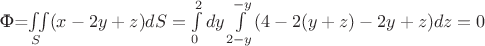 Ф=$\iint\limits_S(x-2y+z)dS=\int\limits_0^2dy \int\limits_{2-y}^{-y}(4-2(y+z)-2y+z)dz=0$