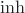 $\operatorname{inh}$
