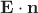 $\mathbf E\cdot \mathbf n$