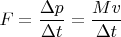 $F=\dfrac{\Delta p}{\Delta t}=\dfrac{Mv}{\Delta t}$