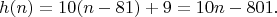 $$ h(n)=10(n-81)+9=10n-801. $$