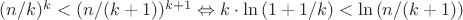 ${(n/k)^k<(n/(k+1))^{k+1}}\Leftrightarrow{k\cdot\ln{(1+1/k)}<\ln{(n/(k+1))}}$
