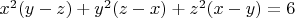 $x^2 (y - z) + y^2 (z - x) + z^2 (x - y) = 6$