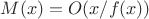 $M(x)=O(x/f(x))$