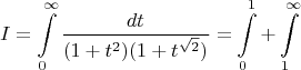 $$
I = \int\limits_0^{\infty} \frac{dt}{(1 + t^2)(1 + t^{\sqrt{2}})} = \int\limits_0^1 + \int\limits_1^{\infty}
$$