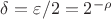 $\delta =\varepsilon/2={{2}^{-\rho }}$