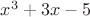 $x^3+3x-5$