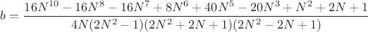 $b=\dfrac{16N^{10}-16N^8-16N^7+8N^6+40N^5-20N^3+N^2+2N+1}{4N(2N^2-1)(2N^2+2N+1)(2N^2-2N+1)}$