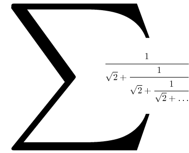 $${\color{white}\fbox{\color{black}\text{\scalebox{16}{$\sum$}}}}
\!\!\!\!\!\!\!\!\!\!\!\!\!\!\!\!\!\!\!\!\!\!\!\!\!\!\!\!\!\!\!\!\!\!\!\!\!
\raisebox{18mm}{\cfrac{1}{\sqrt{2}+\cfrac{1}{\sqrt{2}+\cfrac{1}{\sqrt{2}+\ldots}}}}$$