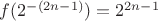 $f(2^{-(2n-1)})=2^{2n-1}$
