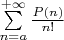 $\sum\limits_{n=a}^{+\infty}\frac{P(n)}{n!}$