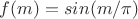 $f(m)=sin(m/\pi)$