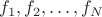 $f_1,f_2,\dots,f_N$