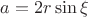 $a=2r\sin \xi$