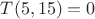 $T(  5, 15) =    0$
