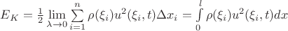 $E_{K}=\frac{1}{2} \lim\limits_{\lambda \to 0}\sum\limits_{i=1}^n \rho(\xi_i) u^2(\xi_i,t) \Delta x_i =\int\limits^{l}_{0}\rho(\xi_i) u^2(\xi_i,t)dx$