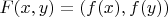 $F(x,y)=(f(x),f(y))$