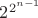 $2^{2^{n - 1}}$