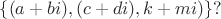 $\{(a+bi), (c+di), k+mi)\}?$