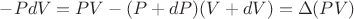 $-PdV = PV - (P+dP)(V + dV) = \Delta(PV)$