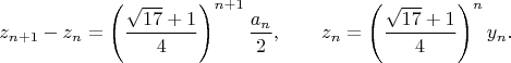 $$z_{n+1}-z_n=\left(\frac{\sqrt{17}+1}4\right)^{n+1}\frac{a_n}2,\qquad z_n=\left(\frac{\sqrt{17}+1}4\right)^ny_n.$$