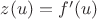 $z(u)=f'(u)$ $z(u)=f'(u)$