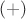 $({+})$