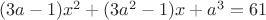 $(3a-1)x^2+(3a^2-1)x+a^3=61$