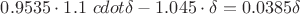 $0.9535 \cdot 1.1 \ cdot \delta-1.045 \cdot \delta=0.0385 \delta$