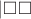 $|\square\square$