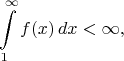 $$
\int\limits_1^\infty f(x)\,dx < \infty,
$$