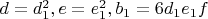 $d=d_1^2 , e=e_1^2 ,b_1=6d_1e_1f $