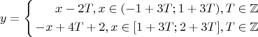 $$ y=\left\{
\begin{aligned}
x-2T, x\in(-1+3T;1+3T),T\in\mathbb{Z}\\
-x+4T+2,x\in[1+3T;2+3T], T\in\mathbb{Z}\\
\end{aligned}
\right. $$