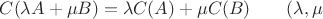 $ C(\lambda A + \mu B) = \lambda C(A) + \mu C(B) \quad \quad
  (\lambda, \mu $