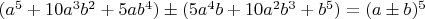 $(a^5+10a^3b^2+5ab^4)\pm (5a^4b+10a^2b^3+b^5)=(a\pm b)^5$