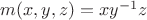 $m(x,y,z)=xy^{-1}z$