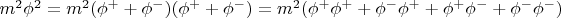 $m^2 \phi^2=m^2 (\phi^+ + \phi^-)(\phi^+ + \phi^-)=m^2(\phi^+ \phi^+ + \phi^- \phi^+ +\phi^+\phi^- + \phi^- \phi^-)$