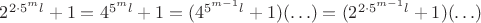 $2^{2 \cdot 5^ml}+1=4^{5^ml}+1=(4^{5^{m-1}l}+1)(\ldots)=(2^{2 \cdot 5^{m-1}l}+1)(\ldots)$