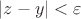 $|z-y|<\varepsilon$
