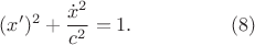 $$\begin{xalignat*}{2}
&(x')^2+\frac{\dot x^2}{c^2}=1.
&&\qquad\qquad\eqno{(8)}
\end{xalignat*}$$