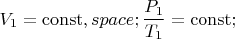 $$V_1=\operatorname{const},&space;\frac{P_1}{T_1}=\operatorname{const};$$