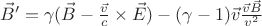 $\vec{B}' = \gamma(\vec{B} - \frac{\vec{v}}{c}\times\vec{E}) - (\gamma-1)\vec{v}\frac{\vec{v}\vec{B}}{v^2}$