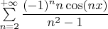 $\sum\limits_{n=2}^{+\infty}\dfrac{(-1)^n n\cos(nx)}{n^2-1}$