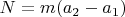 $N=m(a_2-a_1)$