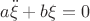 $$a\ddot{\xi}+b\xi=0$$